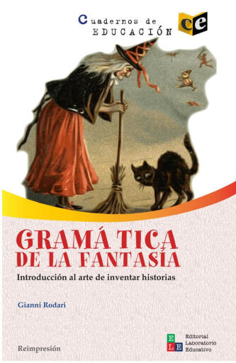 Gramática de la fantasía. Introducción al arte de inventar historias